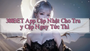 388bet   App Cập Nhật Cho Truy Cập Ngay Tức Thì