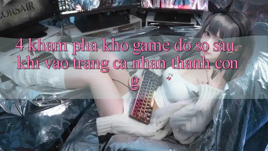 4. Khám Phá Kho Game Đồ Sộ Sau Khi Vào trang cá nhân Thành Công
