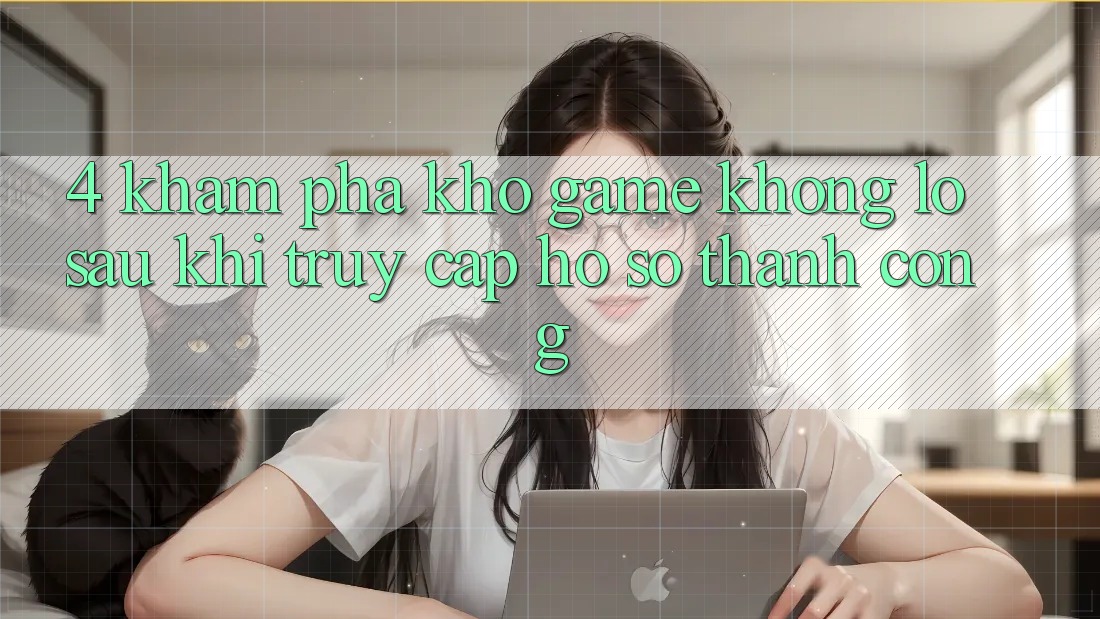 4. Khám Phá Kho Game Khổng lồ Sau Khi Truy cập hồ sơ Thành Công