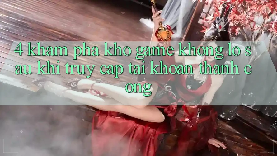 4. Khám Phá Kho Game Khổng lồ Sau Khi Truy cập tài khoản Thành Công