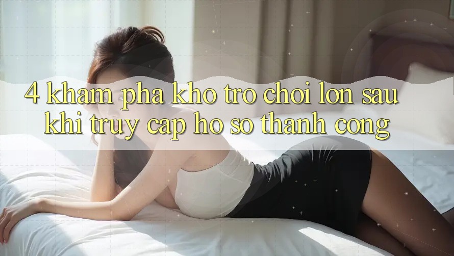 4. Khám Phá Kho Trò chơi Lớn Sau Khi Truy cập hồ sơ Thành Công