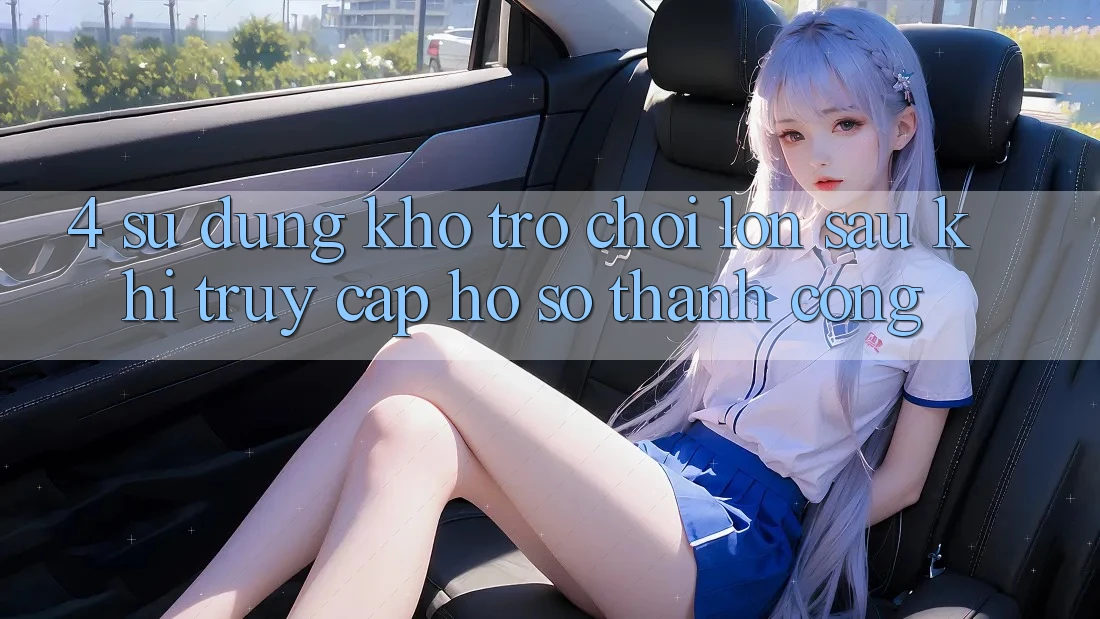 4. Sử dụng Kho Trò chơi Lớn Sau Khi Truy cập hồ sơ Thành Công 4. Sử dụng Kho Trò chơi Lớn Sau Khi Truy cập hồ sơ Thành Công