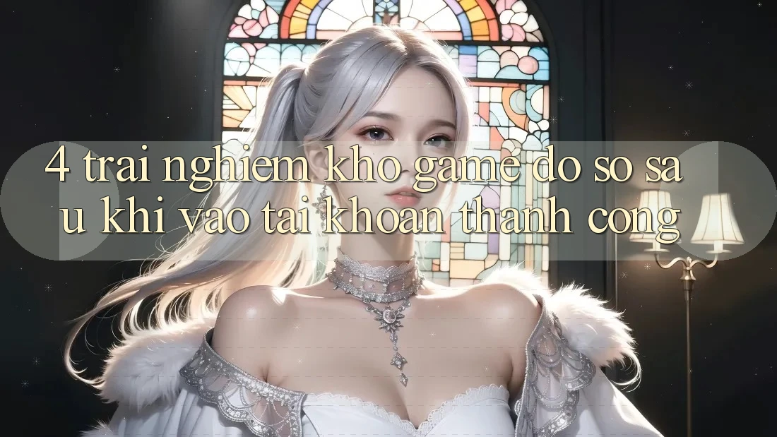4. Trải nghiệm Kho Game Đồ Sộ Sau Khi Vào tài khoản Thành Công