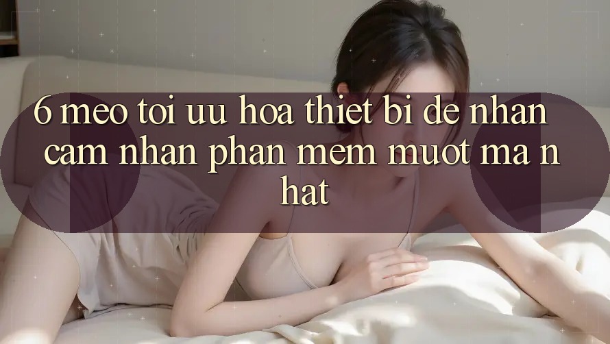 6. Mẹo Tối Ưu Hóa Thiết Bị Để Nhận cảm nhận Phần mềm Mượt mà Nhất 6. Mẹo Tối Ưu Hóa Thiết Bị Để Nhận cảm nhận Phần mềm Mượt mà Nhất