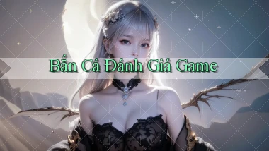 Bắn cá Đánh giá game