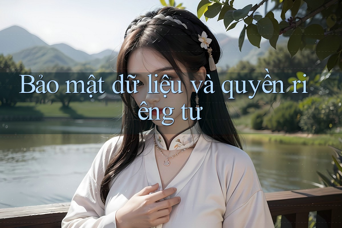 Bảo mật dữ liệu và quyền riêng tư