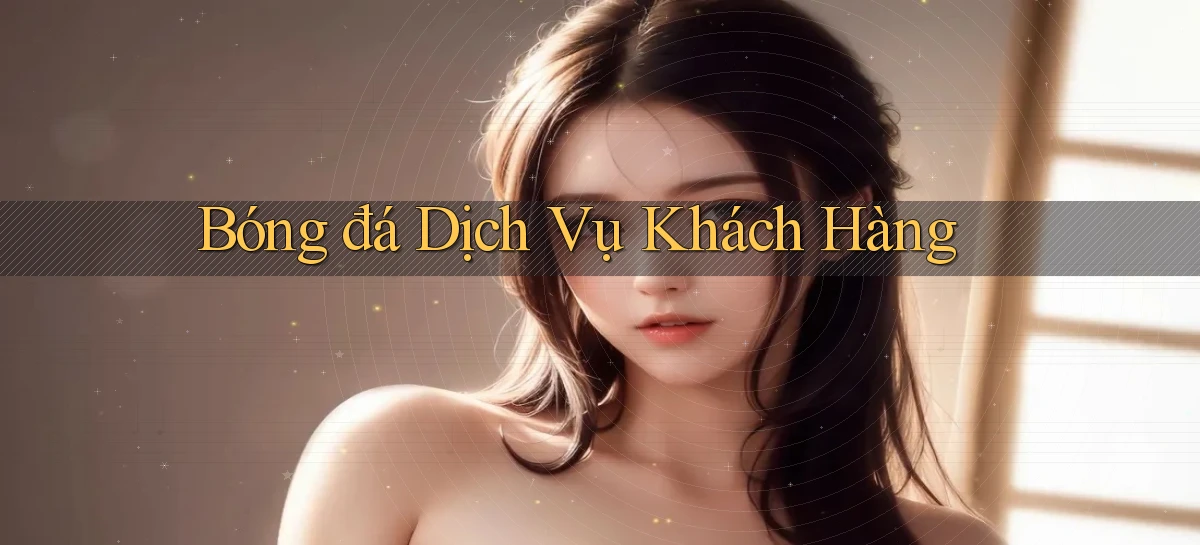 Bóng đá Dịch vụ khách hàng