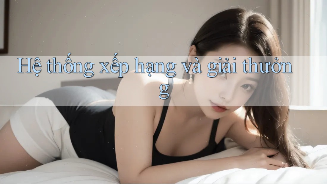 Hệ thống xếp hạng và giải thưởng