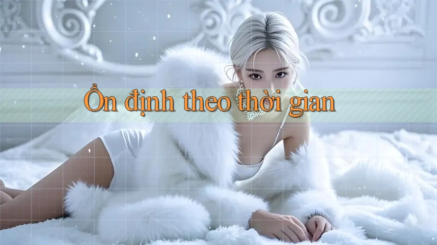 Ổn định theo thời gian Ổn định theo thời gian