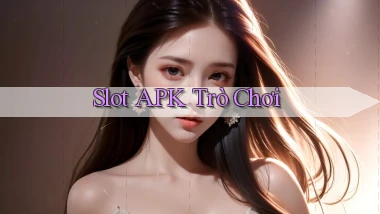 Slot APK trò chơi