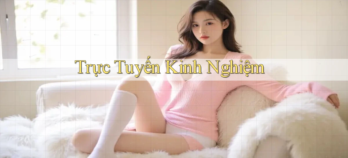 Trực tuyến Kinh nghiệm