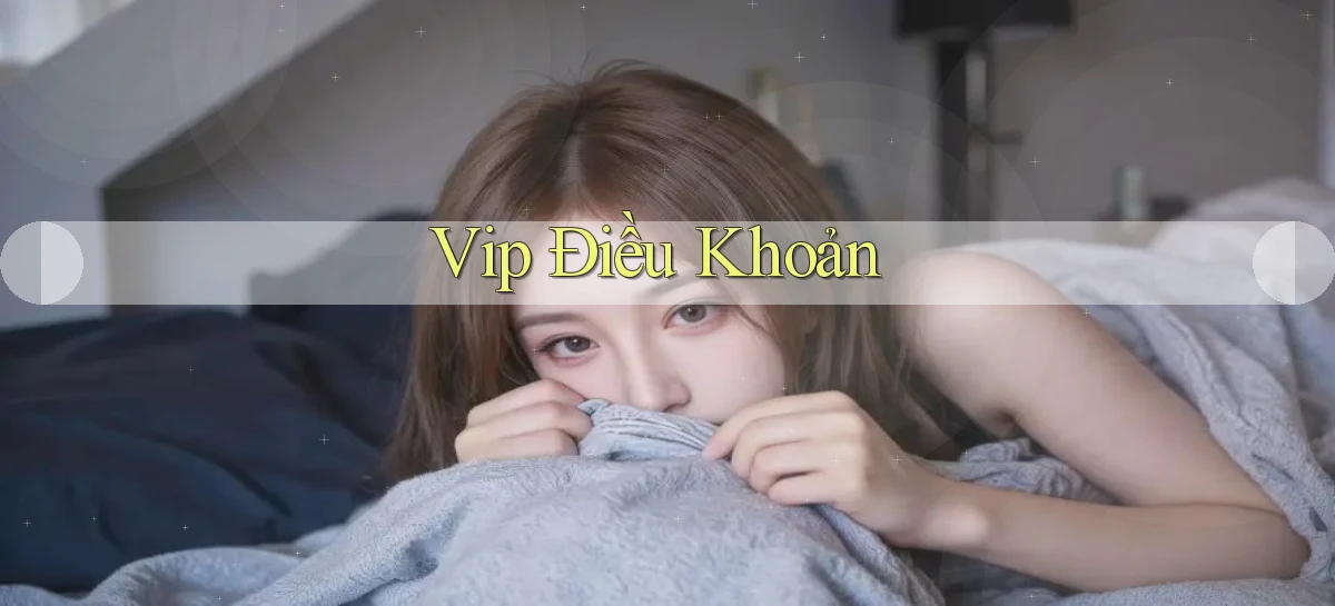 vip Điều khoản